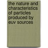 The Nature And Characteristics Of Particles Produced By Euv Sources door K. Gielissen
