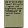 The involvement of hepatic scavenger receptors and lipoproteins in the neutralisation of bacterial toxins in mice by E.S. van Amersfoort