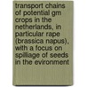 Transport Chains Of Potential Gm Crops In The Netherlands, In Particular Rape (brassica Napus), With A Focus On Spilliage Of Seeds In The Evironment door W.L.M. Tamis