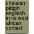 Chaiaian pidgin englisch in its west african context