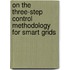 On the three-step control methodology for smart grids