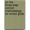 On the three-step control methodology for smart grids door A. Molderink
