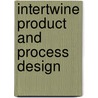 Intertwine product and process design door P. Bongers