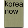 Korea Now door J.F.M. Kielstra