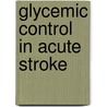 Glycemic control in acute stroke door N.D. Kruyt