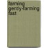 Farming gently-farming fast