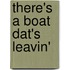 There's A Boat Dat's Leavin'