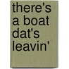 There's A Boat Dat's Leavin' door G. Gershwin
