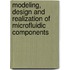 Modeling, design and realization of microfluidic components