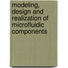 Modeling, design and realization of microfluidic components door R.E. Oosterbroek