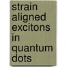 Strain aligned excitons in quantum dots door A.W.E. Minnaert