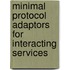 Minimal protocol adaptors for interacting services