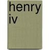 Henry Iv door W. Shakespeare