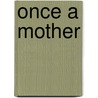 Once a mother door P. Bos