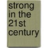 Strong in the 21st Century