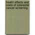 Health effects and costs of colorectal cancer screening