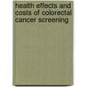 Health effects and costs of colorectal cancer screening by J.A. Wilschut