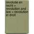 Revolutie en recht = Revolution and law = Revolution et droit
