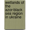 Wetlands of the Azor-Black Sea region in Ukraine door V.V. Serebryakov
