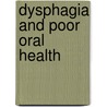 Dysphagia and poor oral health door C.D. van der Maarel-Wierink