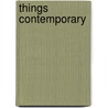 Things Contemporary by A. Levin
