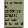 New ways to optimize breast cancer treatment door C.P. Schroder