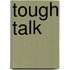 Tough Talk