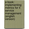 E-book: Implementing Metrics For It Service Management (english Version) by D.A. Smith