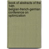 Book of Abstracts of the 14th Belgian-French-German Conference on Optimization door M. Verschuure