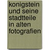 Konigstein und seine Stadtteile in alten Fotografien door R. Kronke