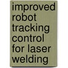 Improved robot tracking control for laser welding door E. Schrijver