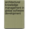 Architectural knowledge management in global software development door Viktor Clerc