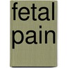 Fetal pain door P.N. Adama van Scheltema