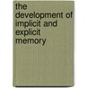 The development of implicit and explicit memory door M. Colombo