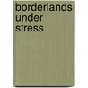 Borderlands Under Stress door M. Prati