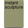 Instant Sculpture door S. Hooft Graafland