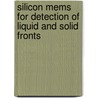 Silicon Mems For Detection Of Liquid And Solid Fronts door Wei