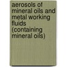 Aerosols of mineral oils and metal working fluids (containing mineral oils) by C. Bouwman