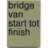 Bridge van start tot finish by Ton Schipperheyn