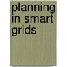 Planning in smart grids door M.G.C. Bosman