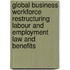 Global business workforce restructuring labour and employment law and benefits