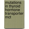 Mutations In Thyroid Hormone Transporter Mct by Janine Jansen