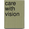 Care with Vision by T. Arentz