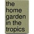 The home garden in the tropics