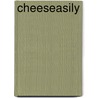 Cheeseasily door Jos van Riet