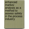 Enhanced Markov analysis as a method to assess safety in the process industry by J.L. Rouvroye