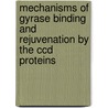 Mechanisms of gyrase binding and rejuvenation by the ccd proteins door Natalie De Jonge
