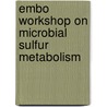 Embo Workshop On Microbial Sulfur Metabolism by Gerard Muyzer