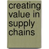 Creating value in supply chains door M.I. Kibbeling
