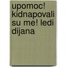 Upomoc! Kidnapovali Su Me! Ledi Dijana by S.R. Mitric